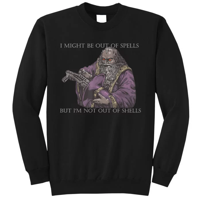 I Might Be Out Of Spells But Im Not Out Of Shells Tall Sweatshirt