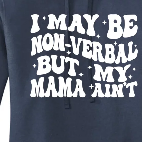 I May Be Non Verbal But My Mama AinT Autism Mom S Gift Women's Pullover Hoodie