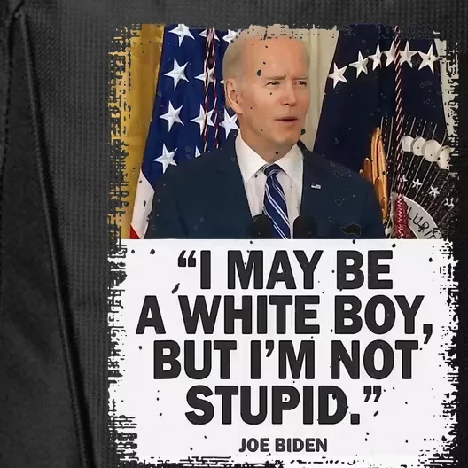 I May Be A White But I'm Not Stupid Biden City Backpack