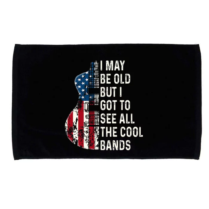 I May Be Old But I Got To See All The Cool Bands Concert Microfiber Hand Towel