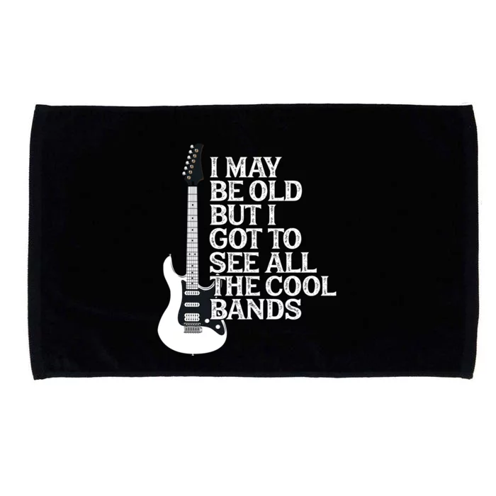 I May Be Old But I Got To See All The Cool Bands Microfiber Hand Towel