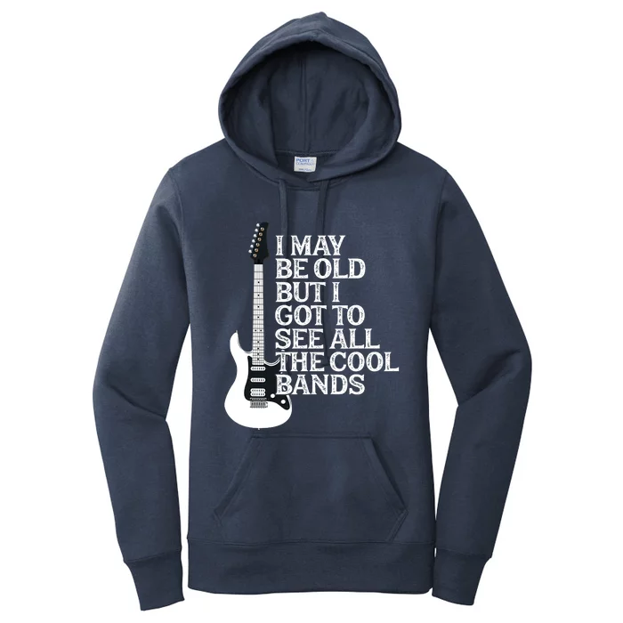 I May Be Old But I Got To See All The Cool Bands Women's Pullover Hoodie