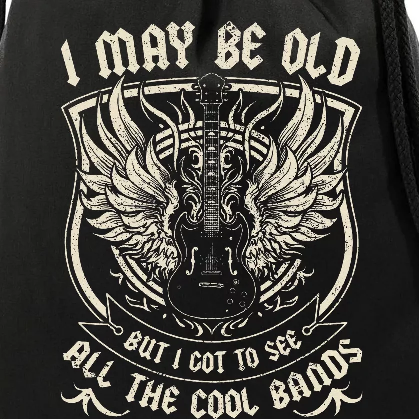 I May Be Old But I Got To See All The Cool Band Rock Concert Drawstring Bag