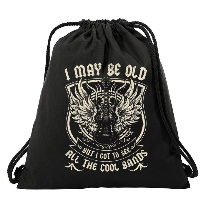 I May Be Old But I Got To See All The Cool Band Rock Concert Drawstring Bag