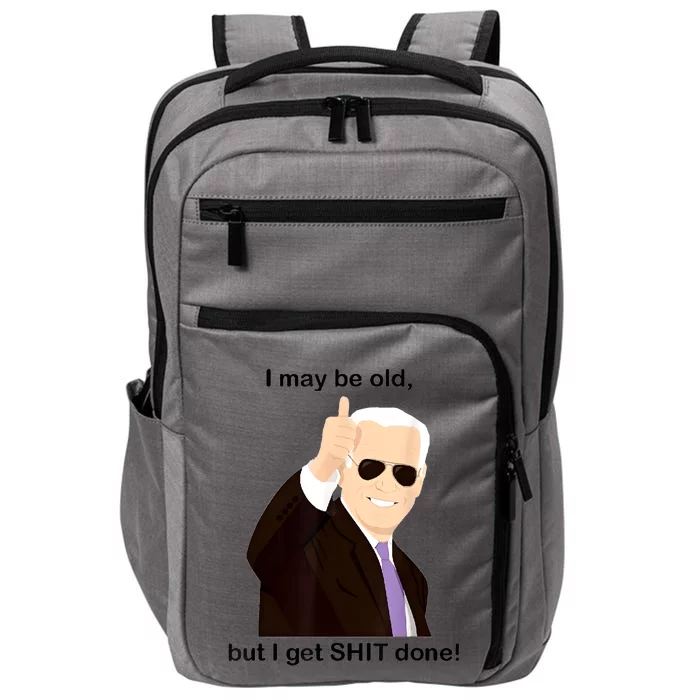 I May Be Old But I Get Shit Done Impact Tech Backpack