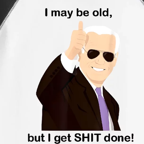 I May Be Old But I Get Shit Done Toddler Fine Jersey T-Shirt