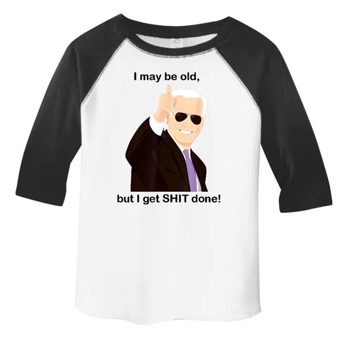 I May Be Old But I Get Shit Done Toddler Fine Jersey T-Shirt