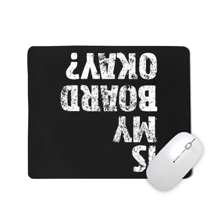 Is My Board Okay? Funny Vintage Skateboarding Skater Gift Mousepad