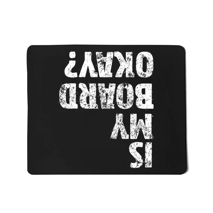 Is My Board Okay? Funny Vintage Skateboarding Skater Gift Mousepad