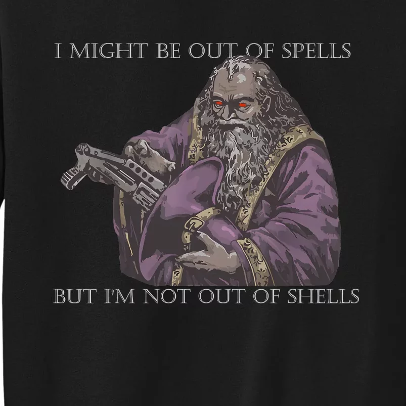 I Might Be Out Of Spells But IM Not Out Of Shells Tall Sweatshirt