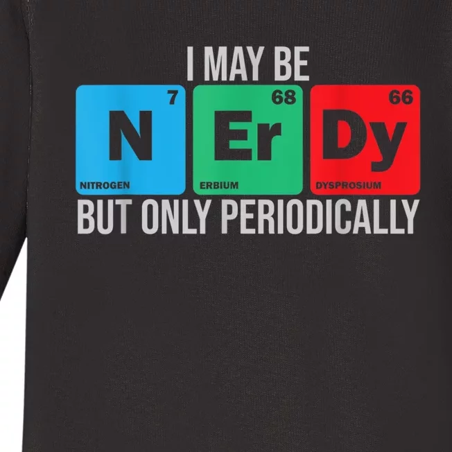 I May Be Nerdy But Only Periodically Chemistry Student Fun Baby Long Sleeve Bodysuit