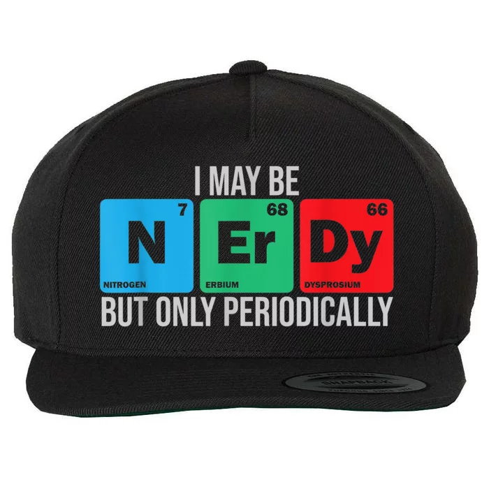 I May Be Nerdy But Only Periodically Chemistry Student Fun Wool Snapback Cap