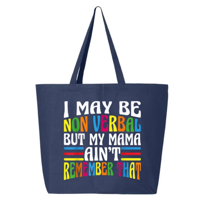 I May Be Non Verbal But My Mama Ain't Remember That Autism 25L Jumbo Tote