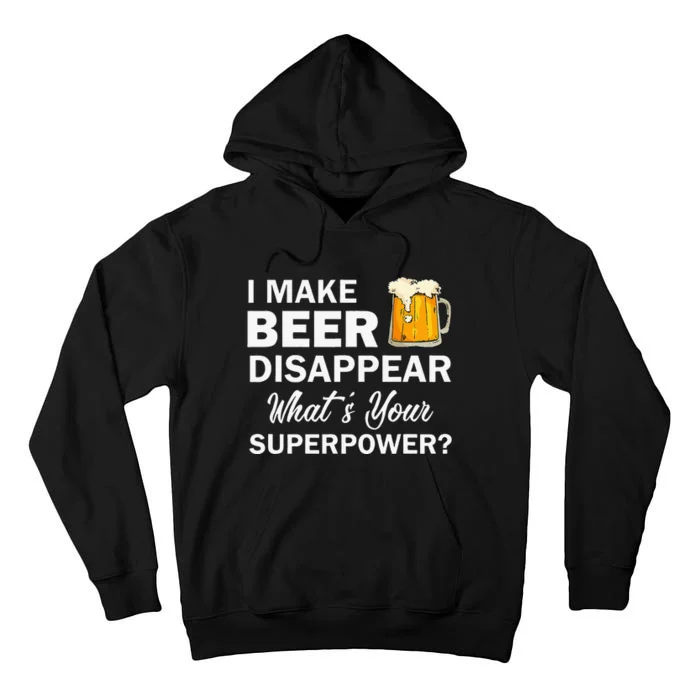 I Make Beer Disappear What's Your Superpower Drinking Tall Hoodie