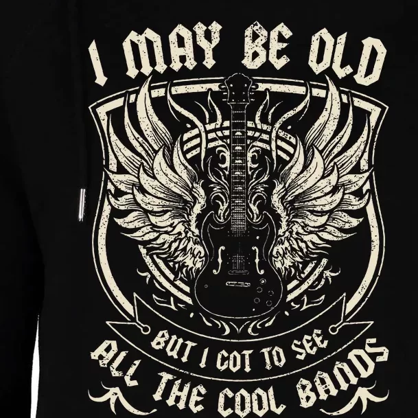 I May Be Old But I Got To See All The Cool Band Rock Concert Womens Funnel Neck Pullover Hood