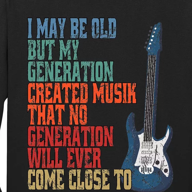 I May Be Old But My Tall Long Sleeve T-Shirt