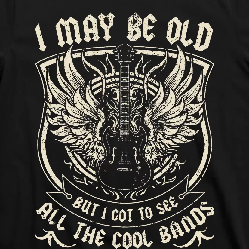 I May Be Old But I Got To See All The Cool Band Rock Concert T-Shirt