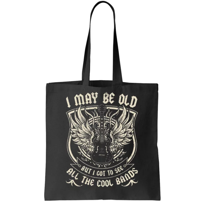 I May Be Old But I Got To See All The Cool Band Rock Concert Tote Bag