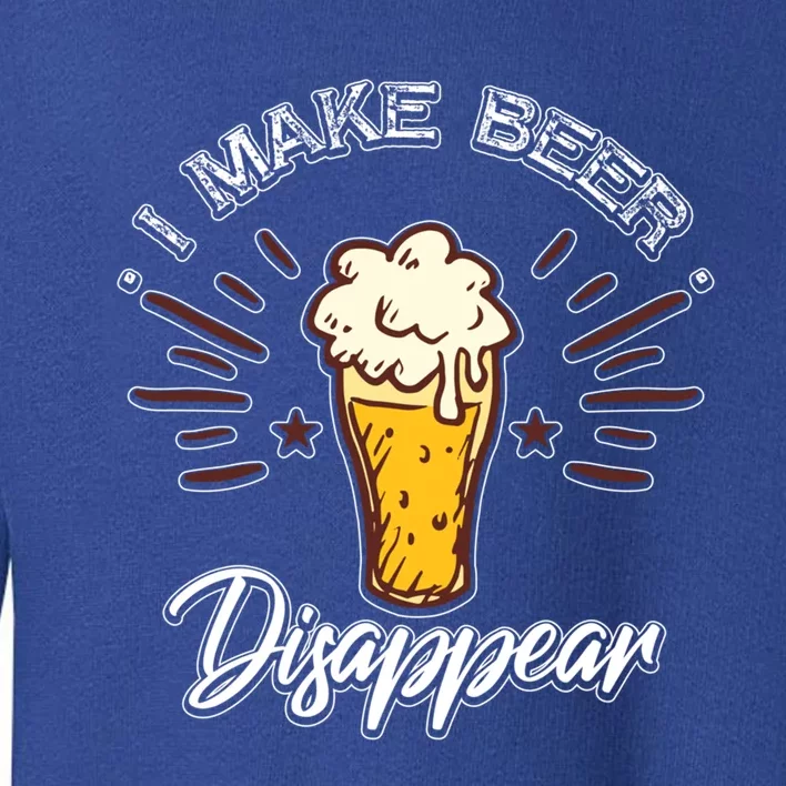 I Make Beer Disappear Funny Alcohol Liquor Gift Toddler Sweatshirt