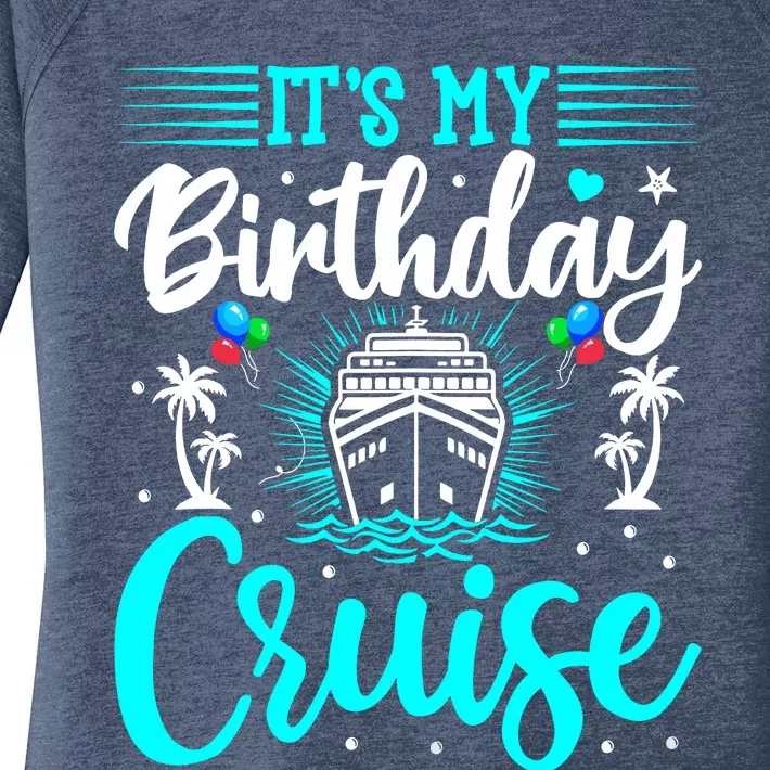 ItS My Birthday Cruise Cruise Vacation Birthday Party Women's Perfect Tri Tunic Long Sleeve Shirt