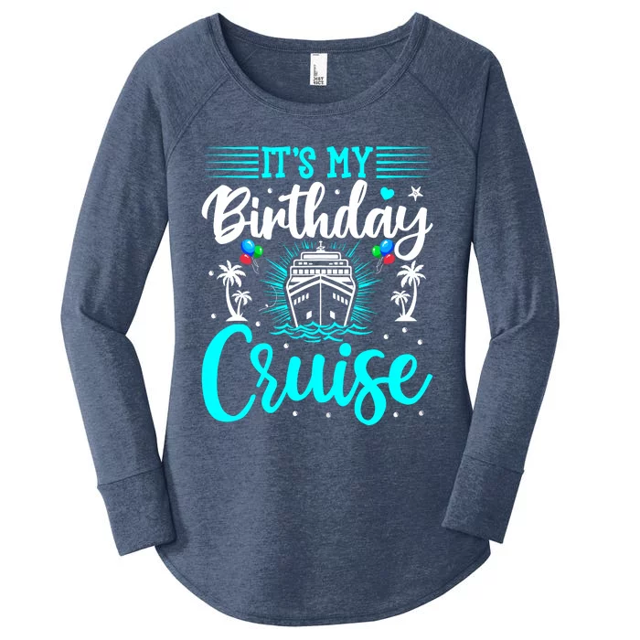 ItS My Birthday Cruise Cruise Vacation Birthday Party Women's Perfect Tri Tunic Long Sleeve Shirt