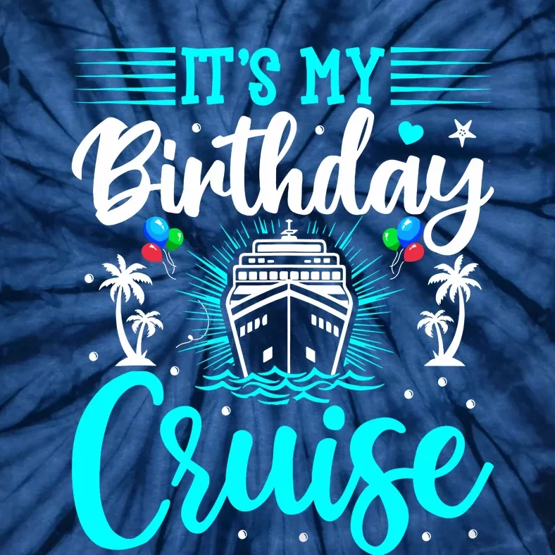 ItS My Birthday Cruise Cruise Vacation Birthday Party Tie-Dye T-Shirt