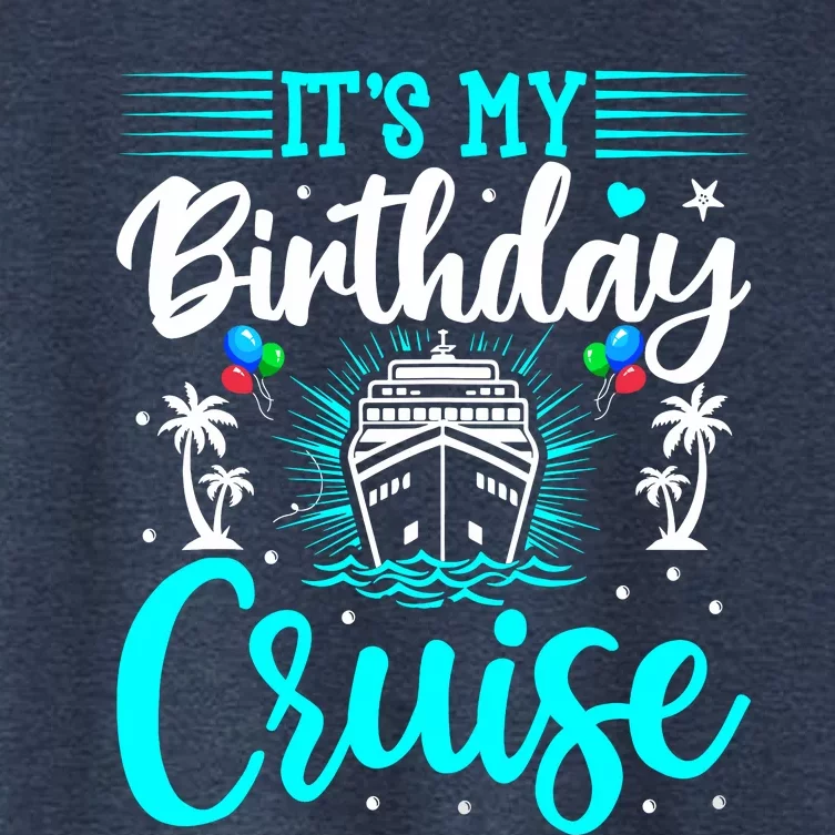 ItS My Birthday Cruise Cruise Vacation Birthday Party Women's Crop Top Tee