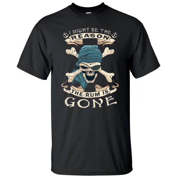 I Might Be The Reason The Rum Is Gone Vintage Funny Rum Tall T-Shirt