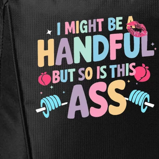 I Might Be A Handful But So Is This Ass Workout Gym Quote City Backpack