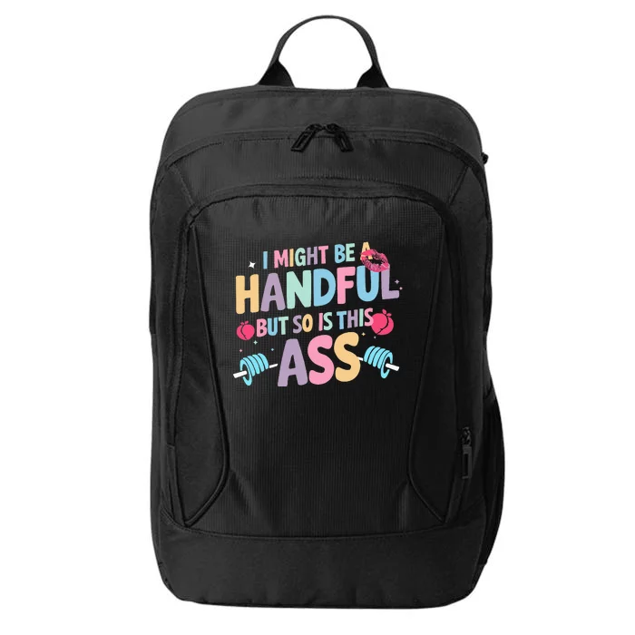 I Might Be A Handful But So Is This Ass Workout Gym Quote City Backpack