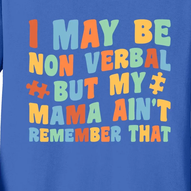 I May Be Non Verbal But My Mama AinT Autism Awareness Gift Kids Long Sleeve Shirt