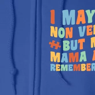 I May Be Non Verbal But My Mama AinT Autism Awareness Gift Full Zip Hoodie