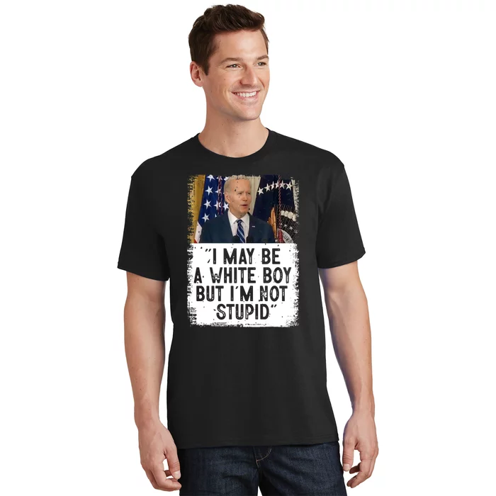 I May Be A White Boy But I'm Not Stupid Biden T-Shirt