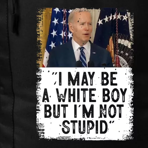 I May Be A White Boy But I'm Not Stupid Biden Daily Commute Backpack