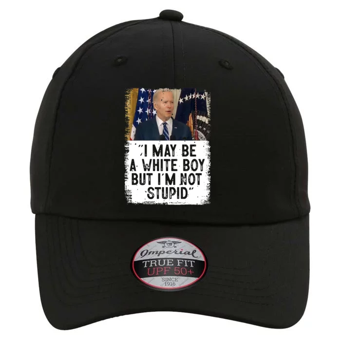 I May Be A White Boy But I'm Not Stupid Biden The Original Performance Cap