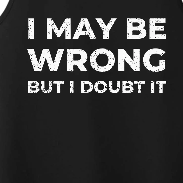 I May Be Wrong But I Doubt It Performance Tank