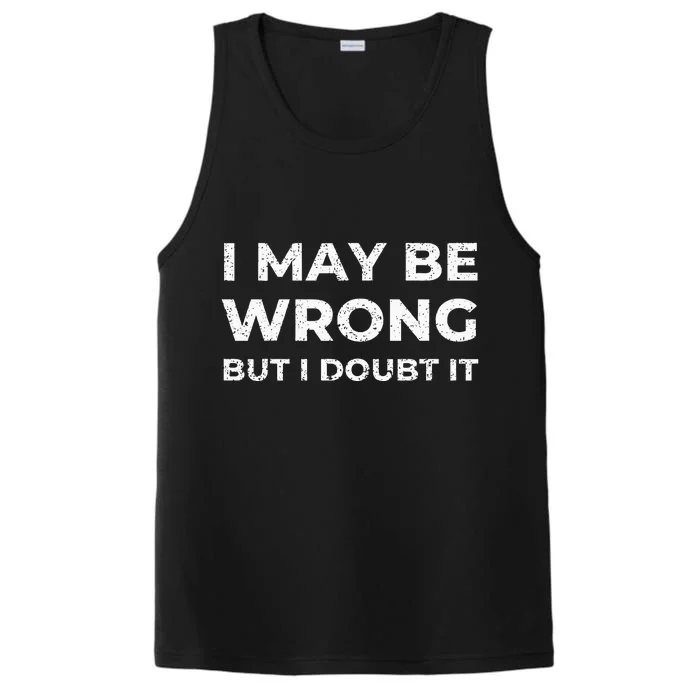 I May Be Wrong But I Doubt It Performance Tank