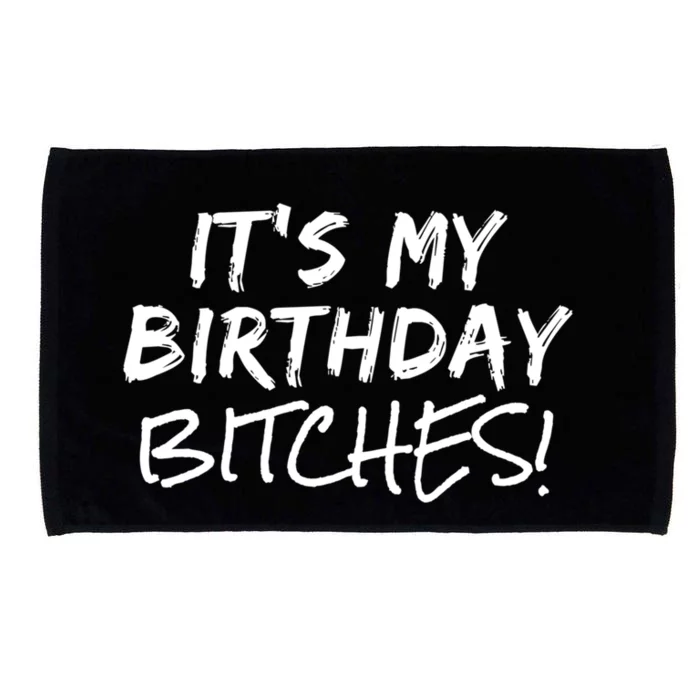 It's My Birthday Bitches Funny Birthday Gift Microfiber Hand Towel