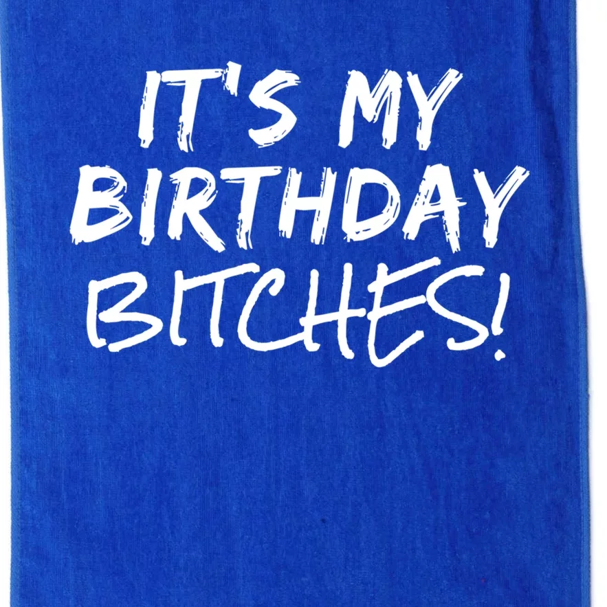 It's My Birthday Bitches Funny Birthday Gift Platinum Collection Golf Towel