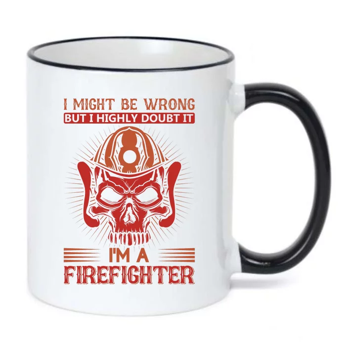 I Might Be Wrong But I Highly Doubt It I'm A Firefighter Black Color Changing Mug