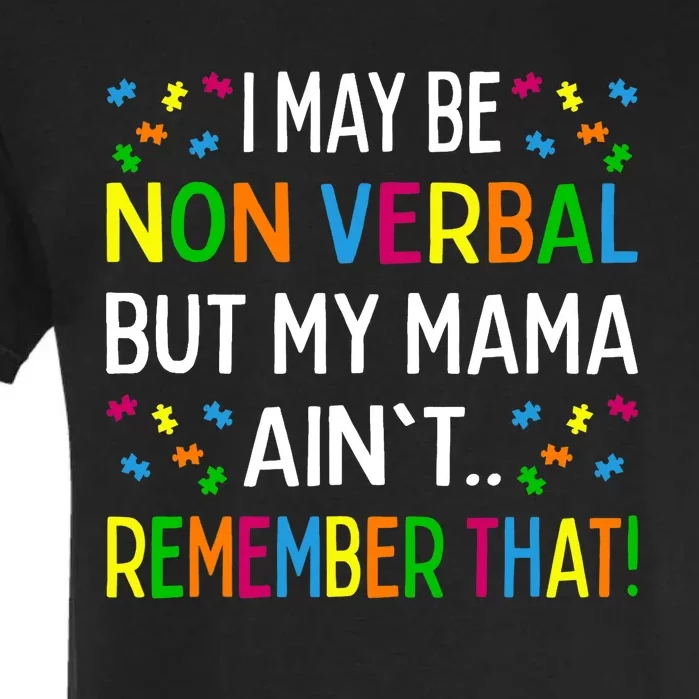 I May Be Non Verbal But My Mama Ain't Remember That Autism Garment-Dyed Heavyweight T-Shirt