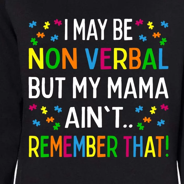 I May Be Non Verbal But My Mama Ain't Remember That Autism Womens California Wash Sweatshirt