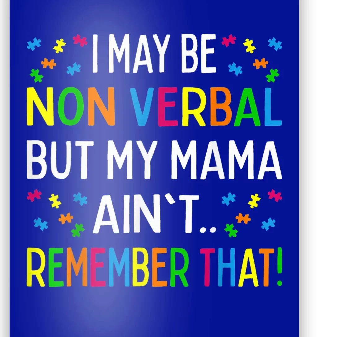 I May Be Non Verbal But My Mama Ain't Remember That Autism Poster