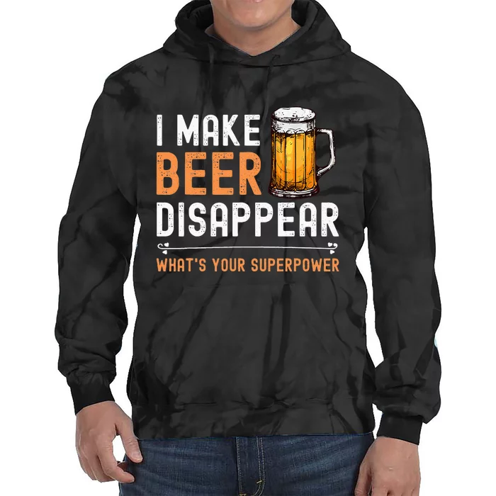 I Make Beer Disappear Whats Your Superpower Funny Drinking Tie Dye Hoodie