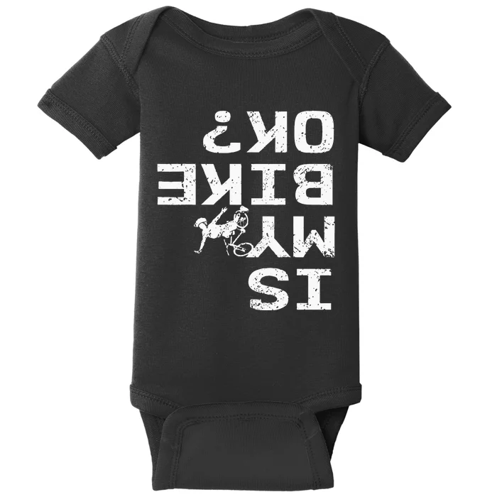 Is My Bike Ok Funny Sarcastic BMX Biker Cycling Cyclist Baby Bodysuit