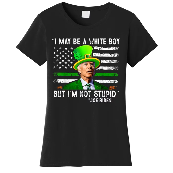 I May Be A White Boy But I'm Not Stupid Biden Women's T-Shirt