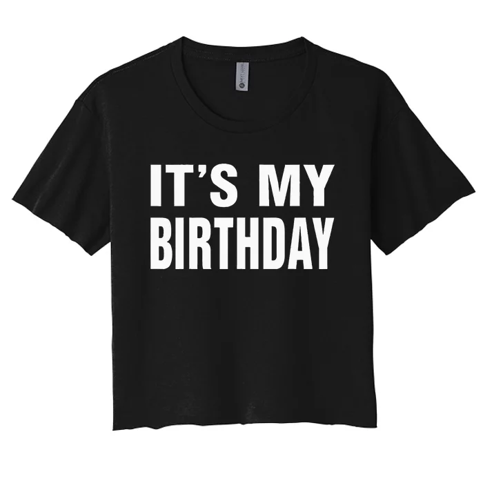 Its My Birthday Gif For Women Teen Men Women's Crop Top Tee