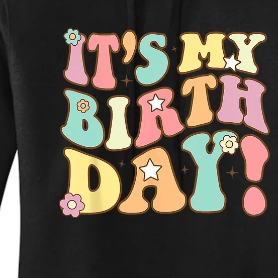 Its My Birthday Retro Groovy Birthday Women Teens Girl Women's Pullover Hoodie