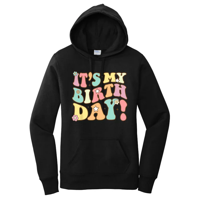 Its My Birthday Retro Groovy Birthday Women Teens Girl Women's Pullover Hoodie