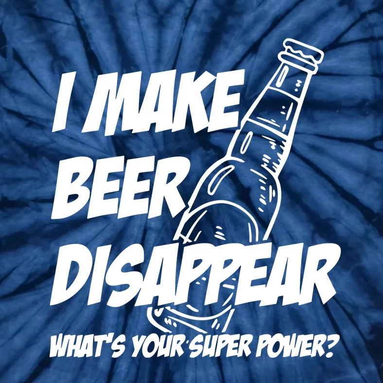 I Make Beer Disappear Tie-Dye T-Shirt